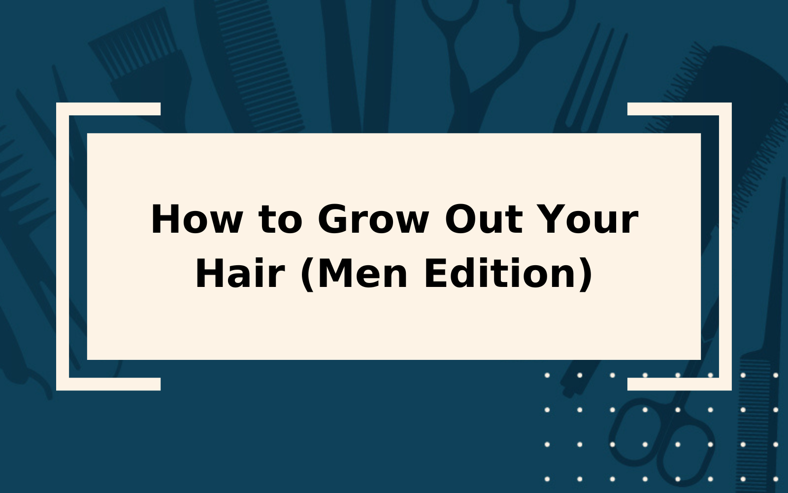 How to Grow Out Your Hair (Men Edition)