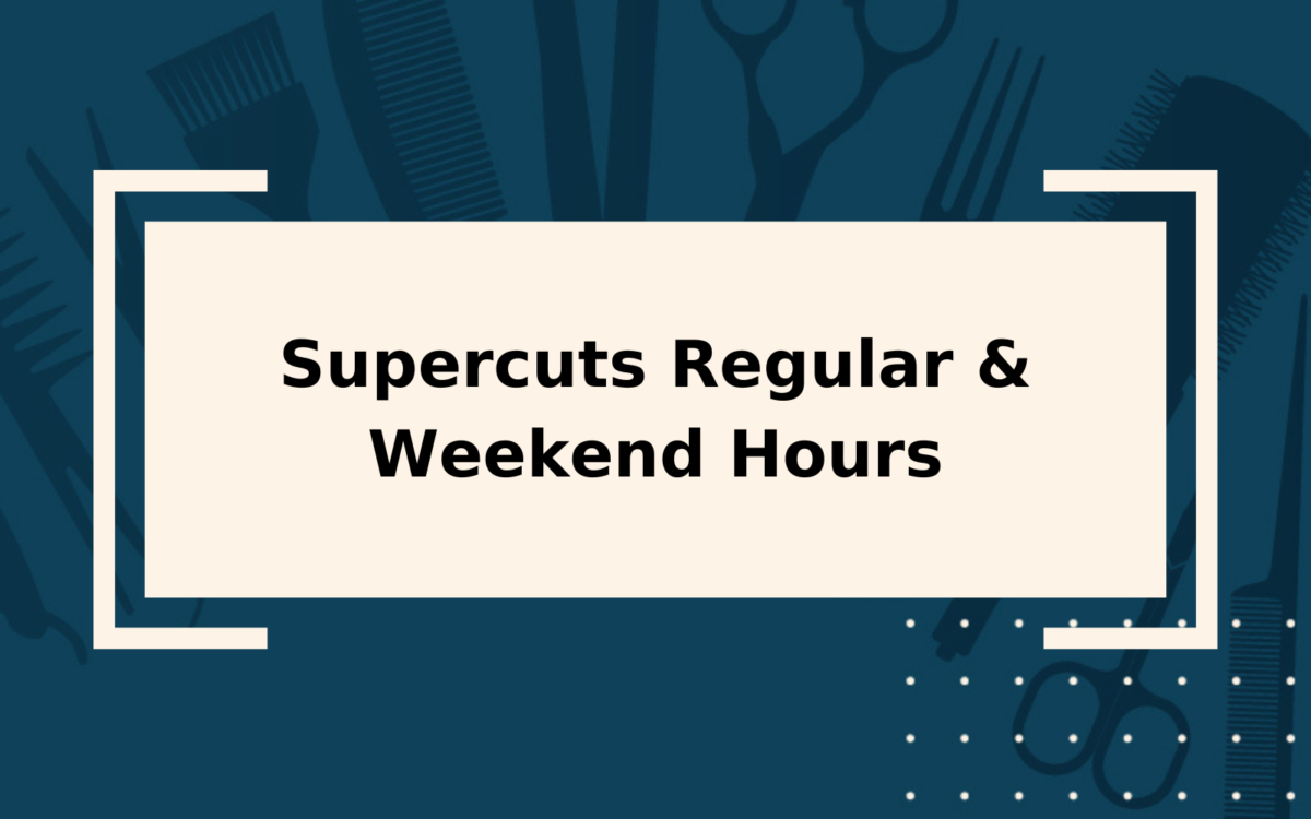 Supercuts Hours | Regular, Weekends & Holidays