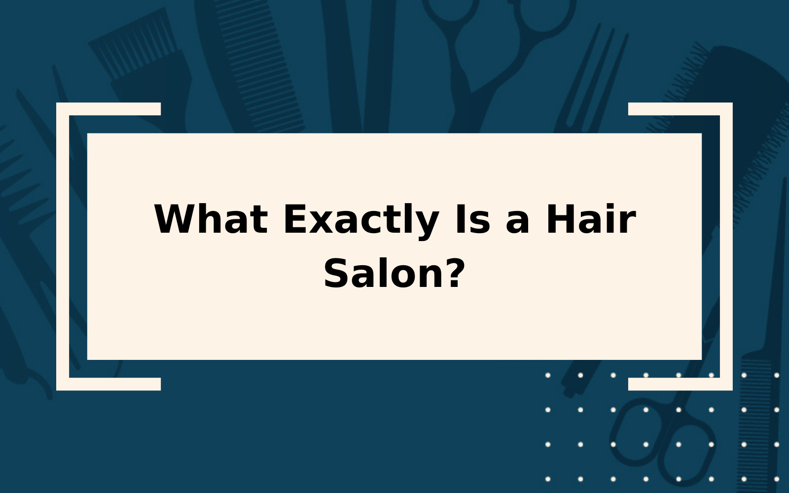 What Is a Hair Salon? | Types of Salons & Their Services