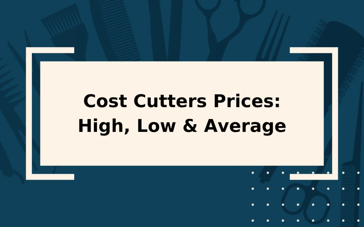 2023 Cost Cutters Prices | High, Low, & Average