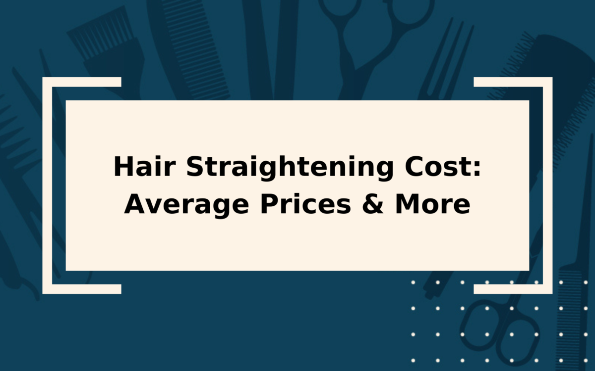 2024 Hair Straightening Cost | Average Cost by Treatment
