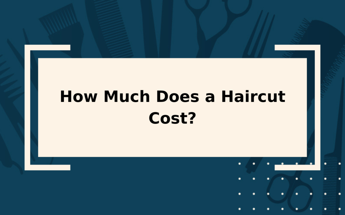 How Much Does a Haircut Cost in 2024? | Prices by State