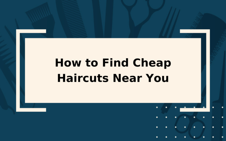 How To Find Cheap Haircuts Near You Featured Image With A Blocky Tan Rectangular Background 768x480 