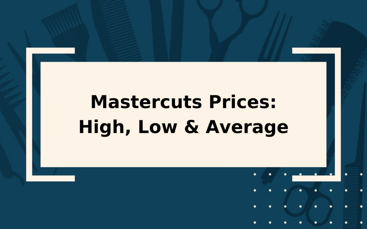 2024 Mastercuts Prices and Services | High, Low, & Average