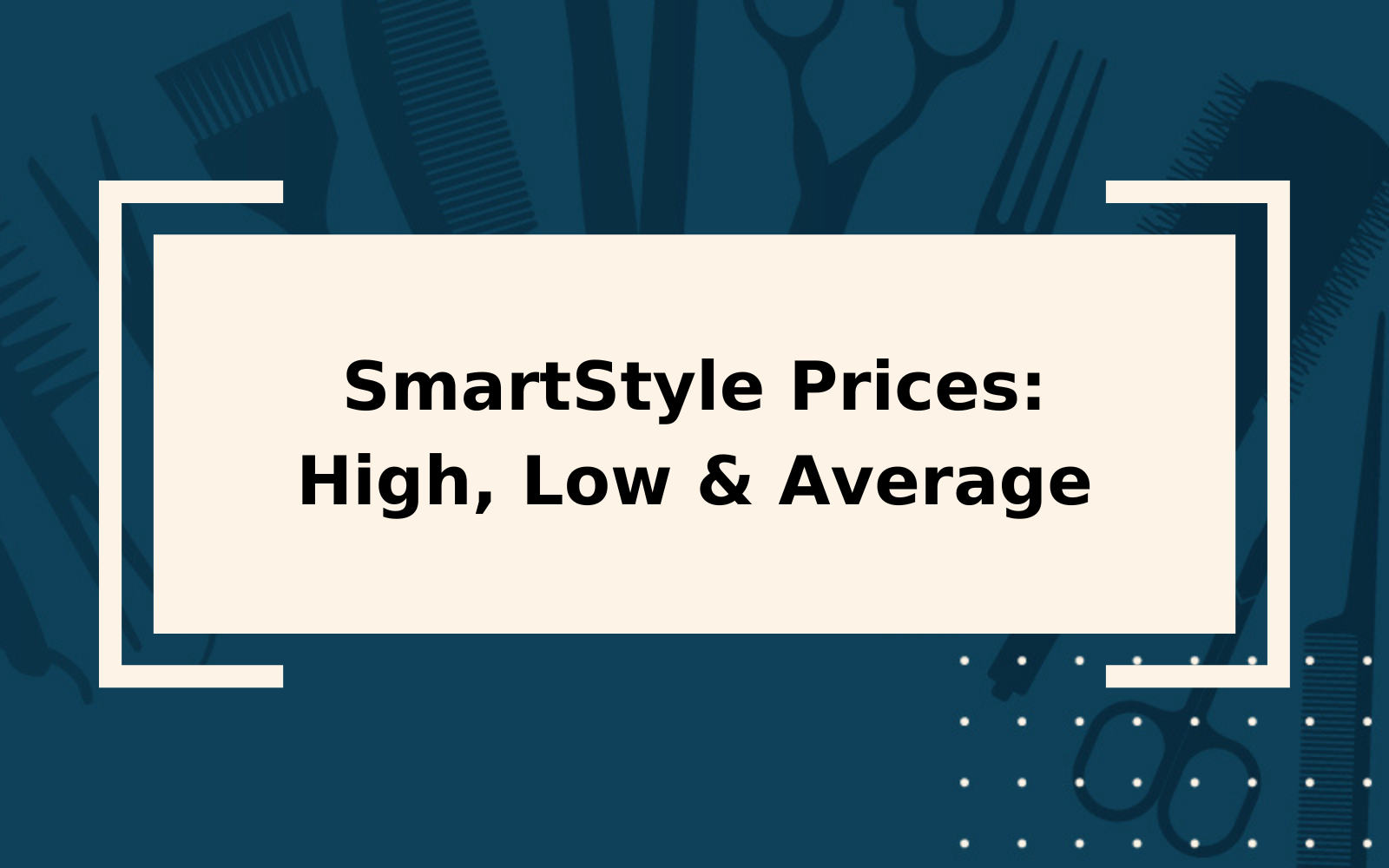 SmartStyle Prices | High, Low, & Average