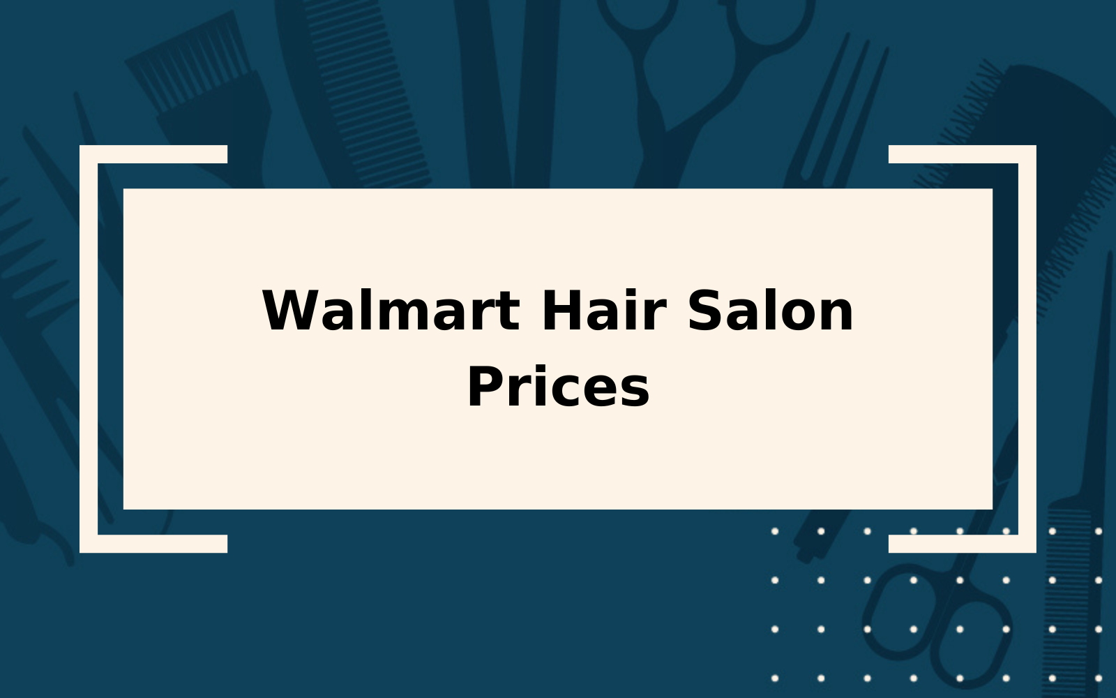 Walmart Hair Salon Prices | High, Low & Average