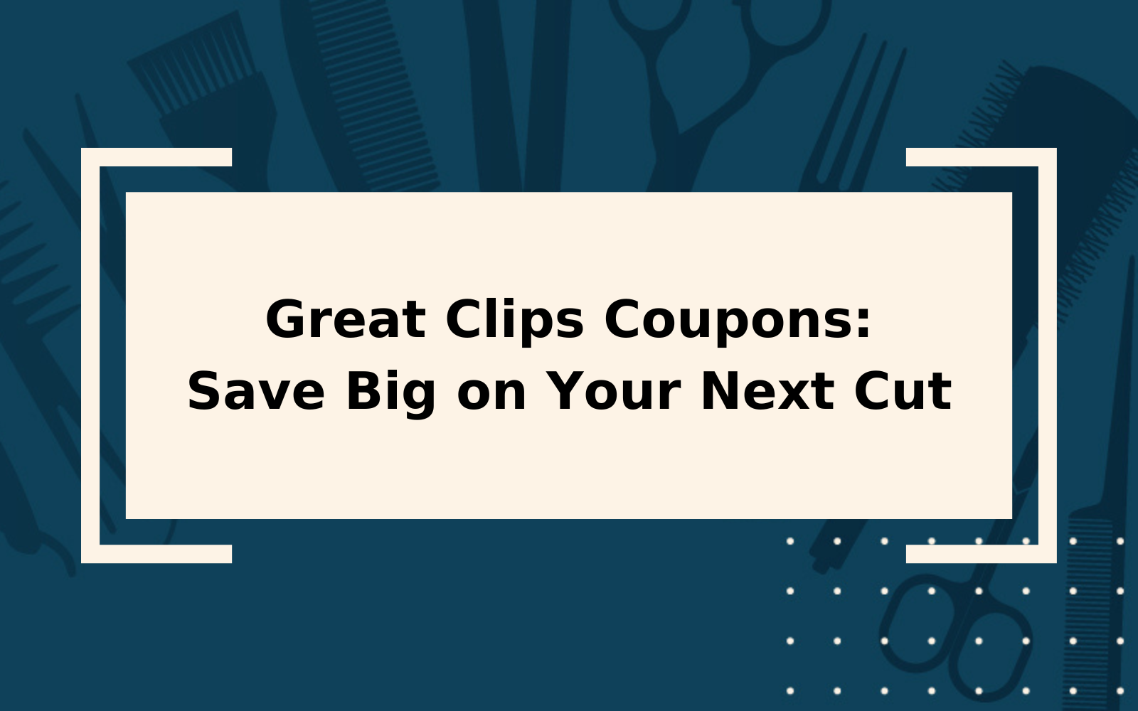 Great Clips Coupons | How to Save Big Money