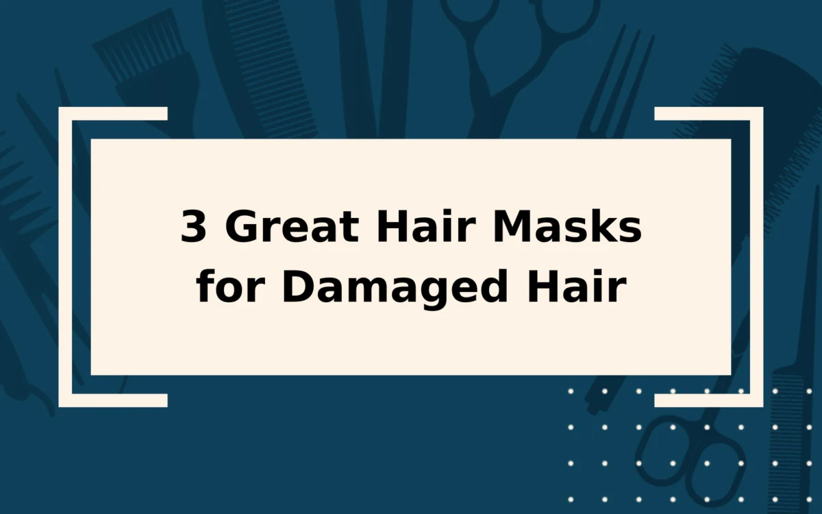 Hair Mask for Damaged Hair | 3 Products That Slay