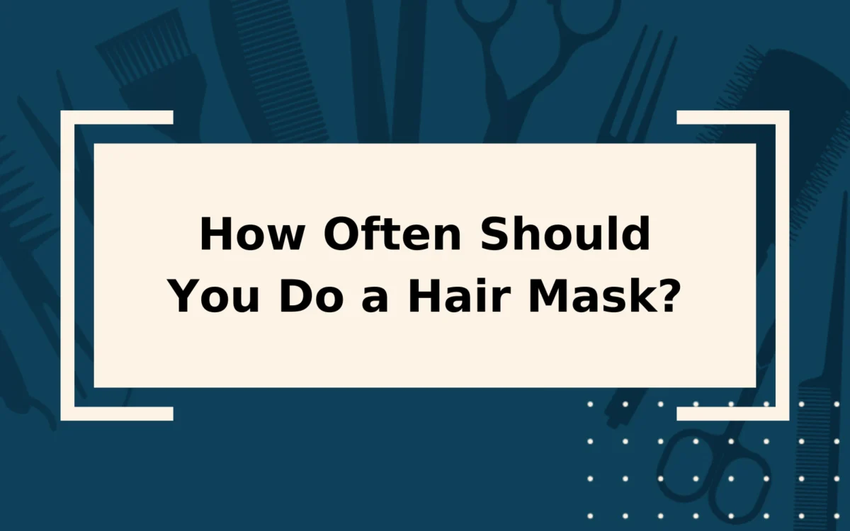 How Often Should You Do a Hair Mask? | Not Too Often!