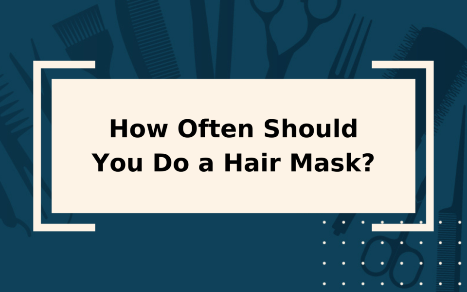 How Often Should You Do a Hair Mask? | Not Too Often! | You Probably