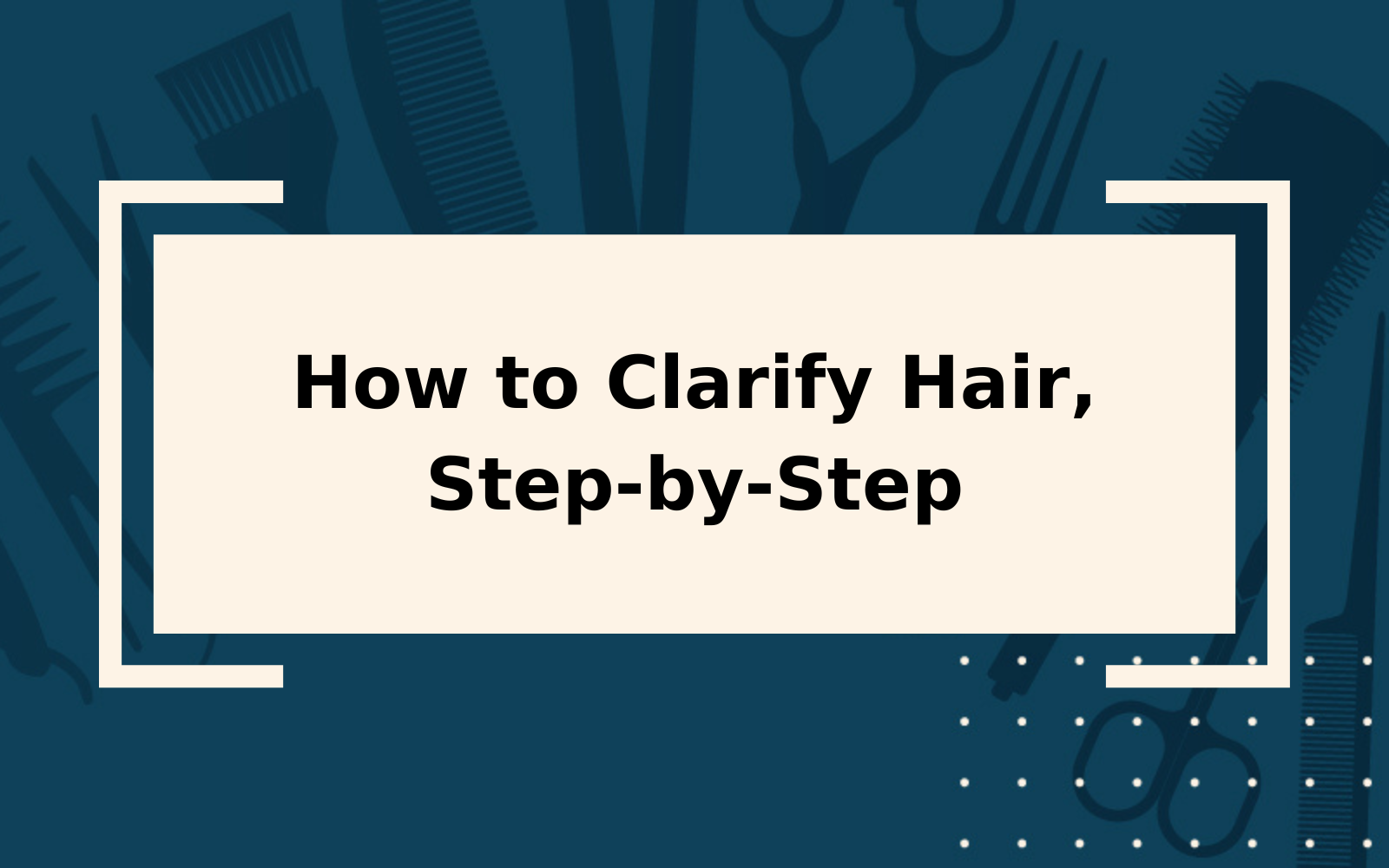 How to Clarify Hair | Your Step-by-Step Guide