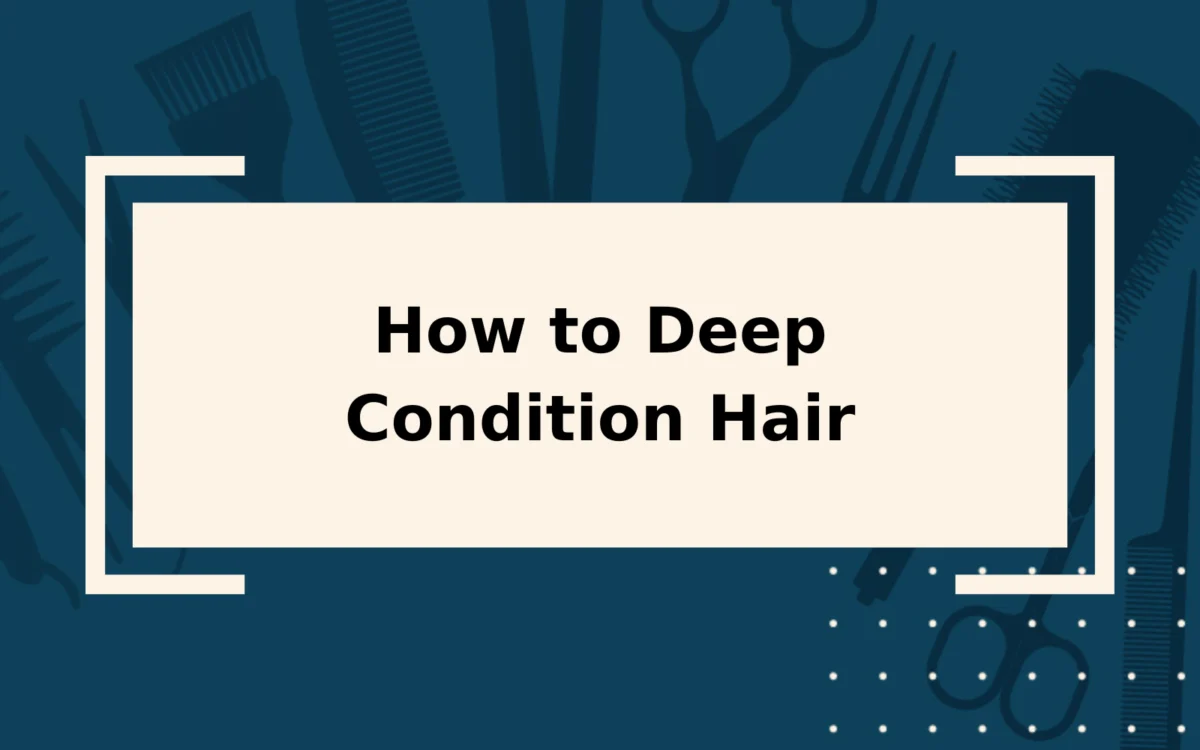 How to Deep Condition Hair | Step-by-Step Guide
