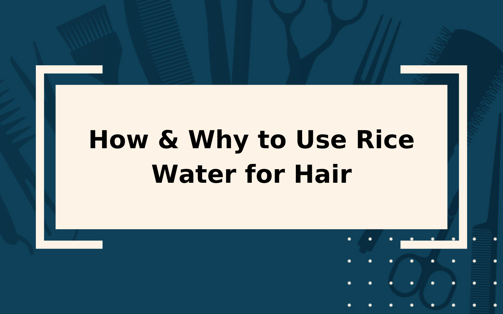 Rice Water for Hair | Why & How to Use It