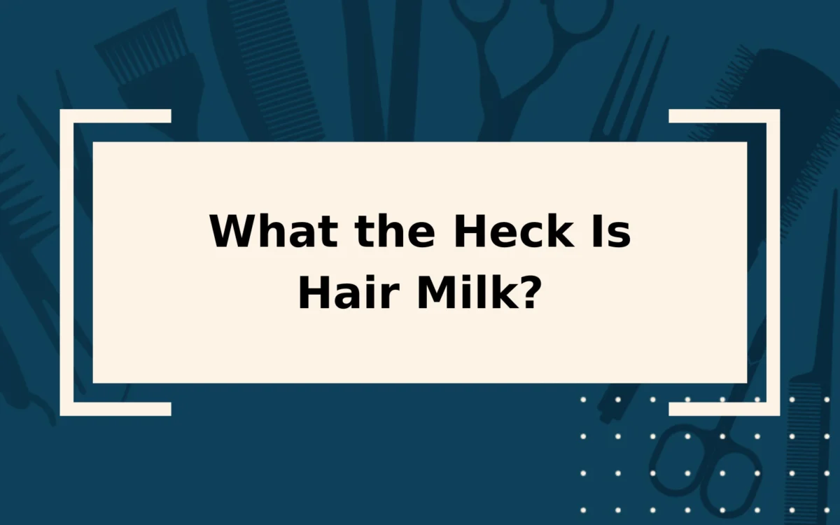 What Is Hair Milk? | Buying Guide & Our 5 Favorite Products