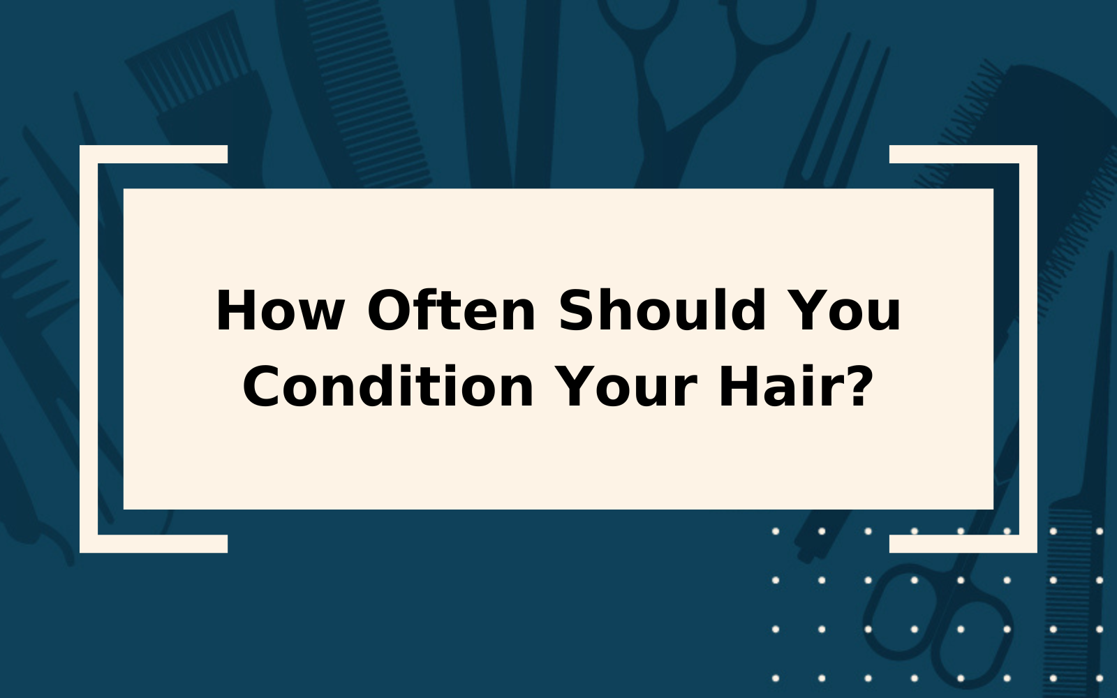 How Often Should You Condition Your Hair?