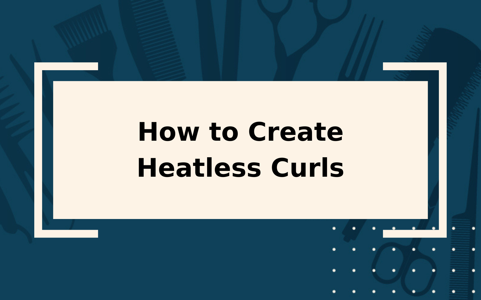 Heatless Curls | 10 Ways to Create Gorgeous Curls That Last