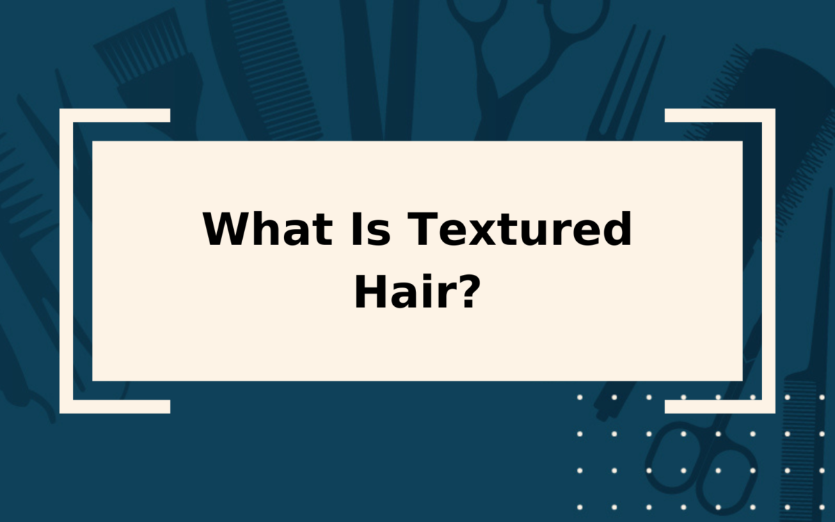 What Is Textured Hair? | Complete Guide & Things to Consider