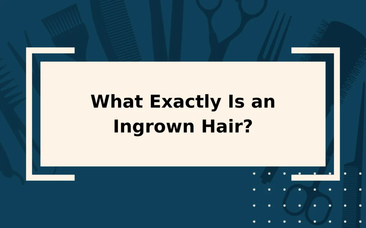 What Is an Ingrown Hair? | 2024 Guide