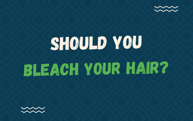 Graphic titled Should You Bleach Your Hair