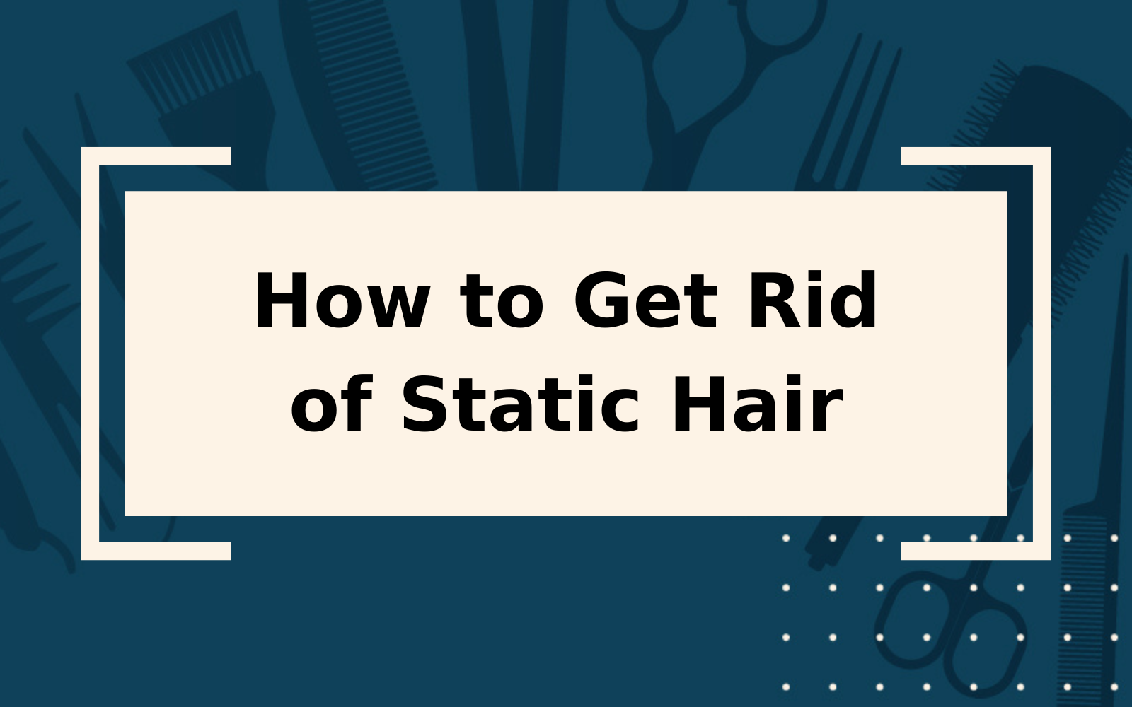 How to Get Rid of Static Hair | All You Need Is 1 Simple Solution