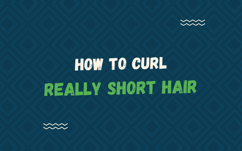 Image title how to curl really short hair in blue and green lettering against a blue checkered background