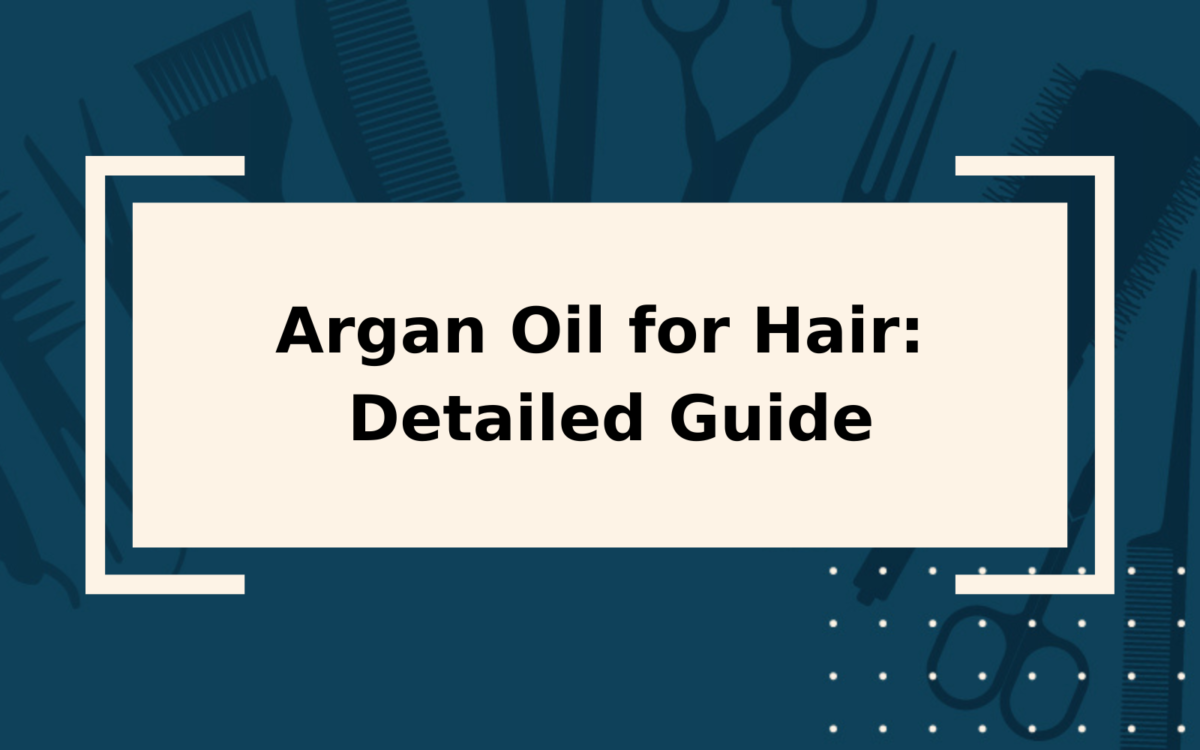 Argan Oil for Hair | Benefits, Drawbacks, & Cost