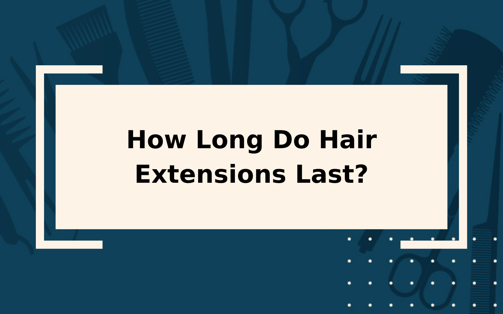 How Long Do Hair Extensions Last? | Not Long, Actually