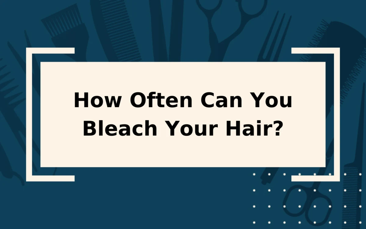 How Often Can You Bleach Your Hair? | Less Than You Think