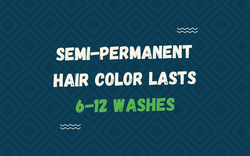 How long semi-permanent hair color lasts put into a graphic