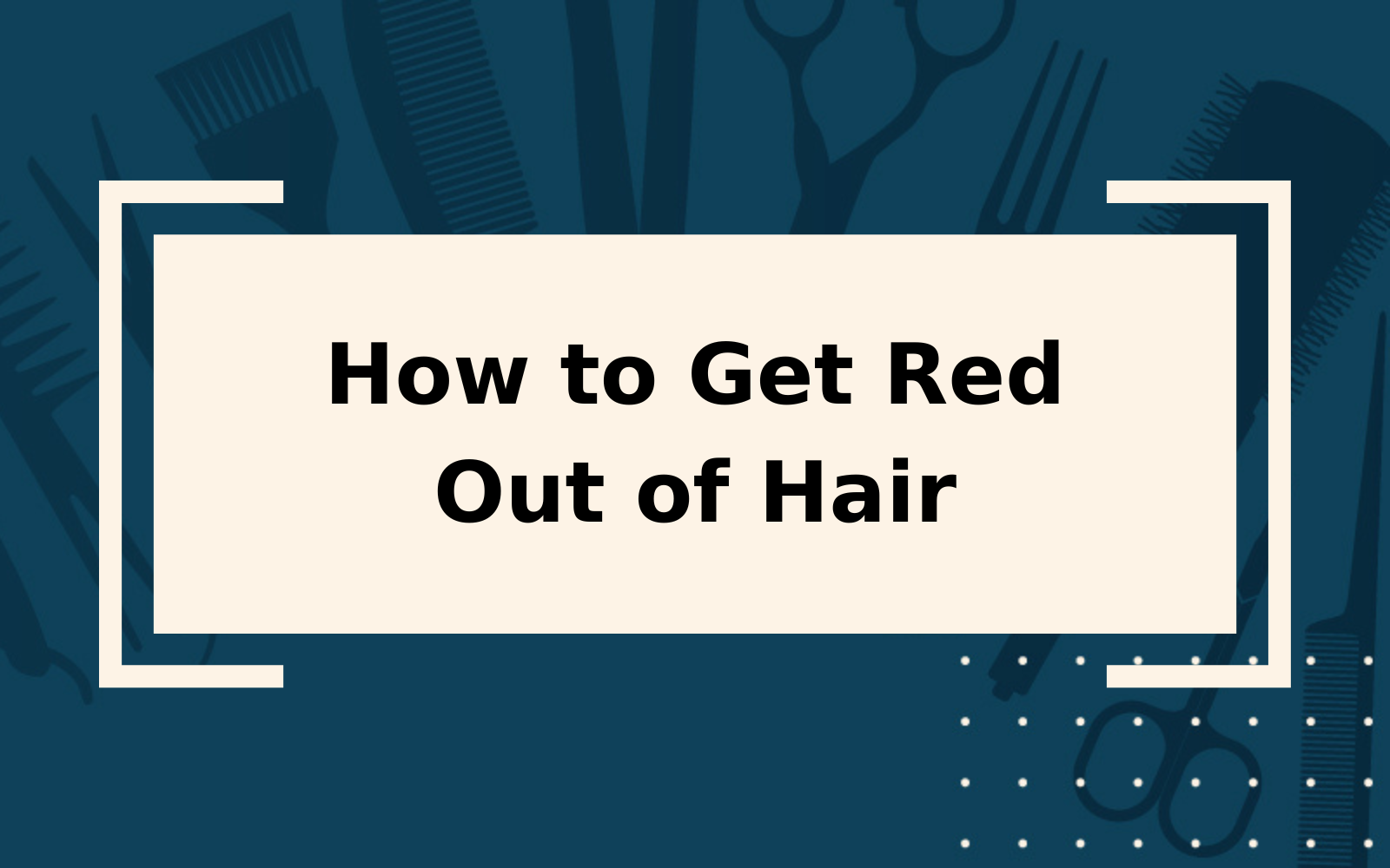 How To Get Red Out Of Hair Step by Step Guide