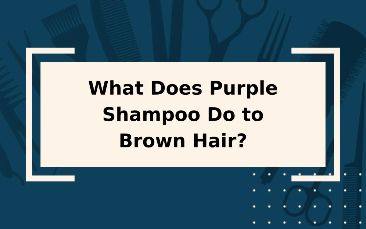 What Does Purple Shampoo Do to Brown Hair?