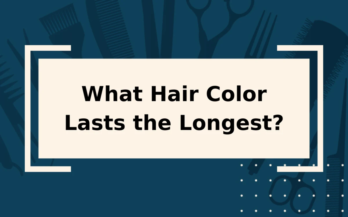 What Hair Color Lasts the Longest in 2024?