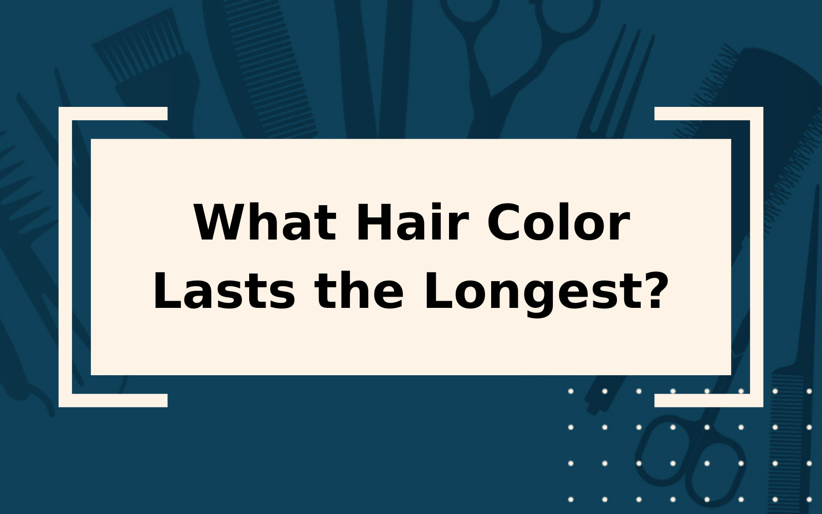 What Hair Color Lasts the Longest in 2022?