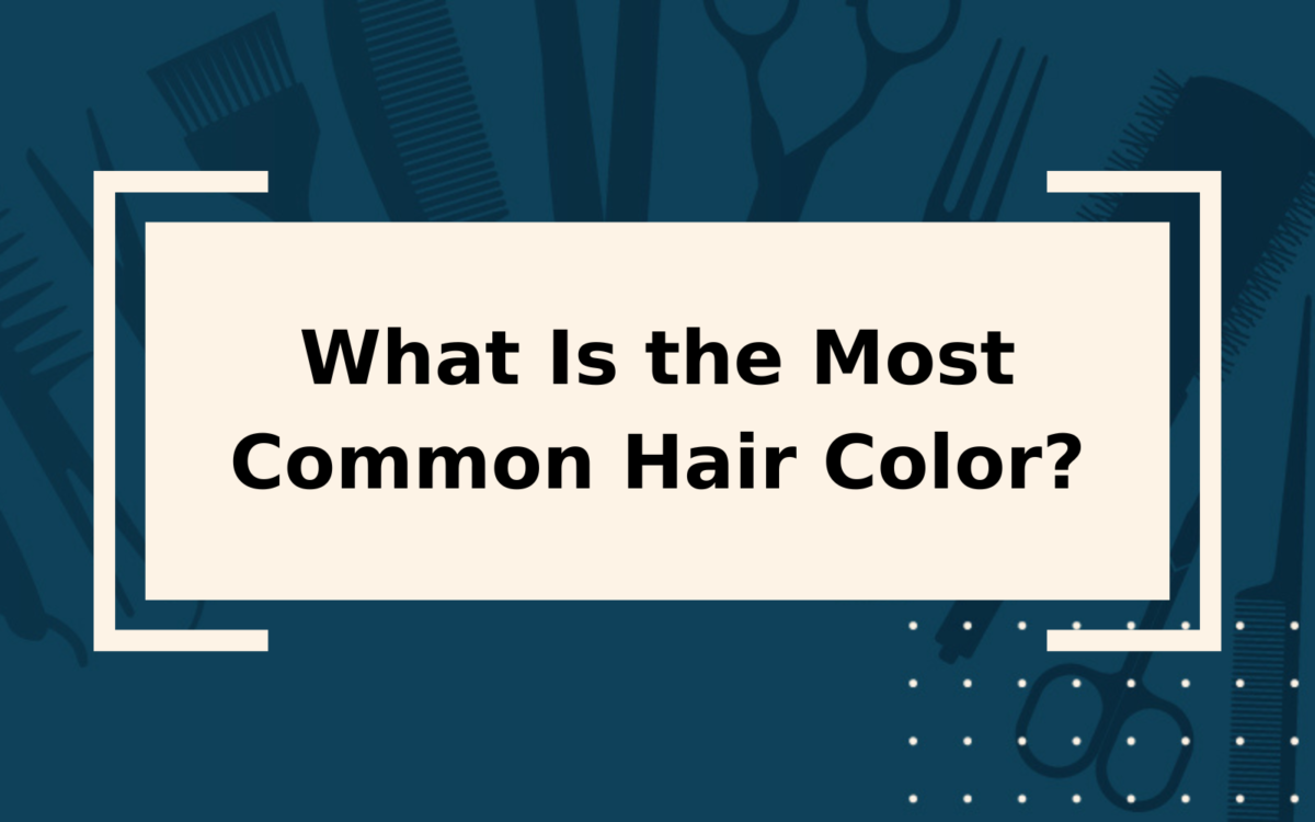 What Is the Most Common Hair Color in 2024?