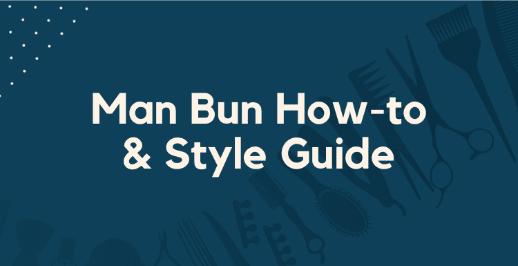 Man Bun How to & Style Guide featured image