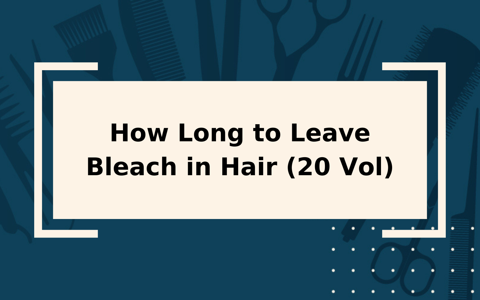 How Long to Leave Bleach in Hair (20 Vol) | Expert Tips
