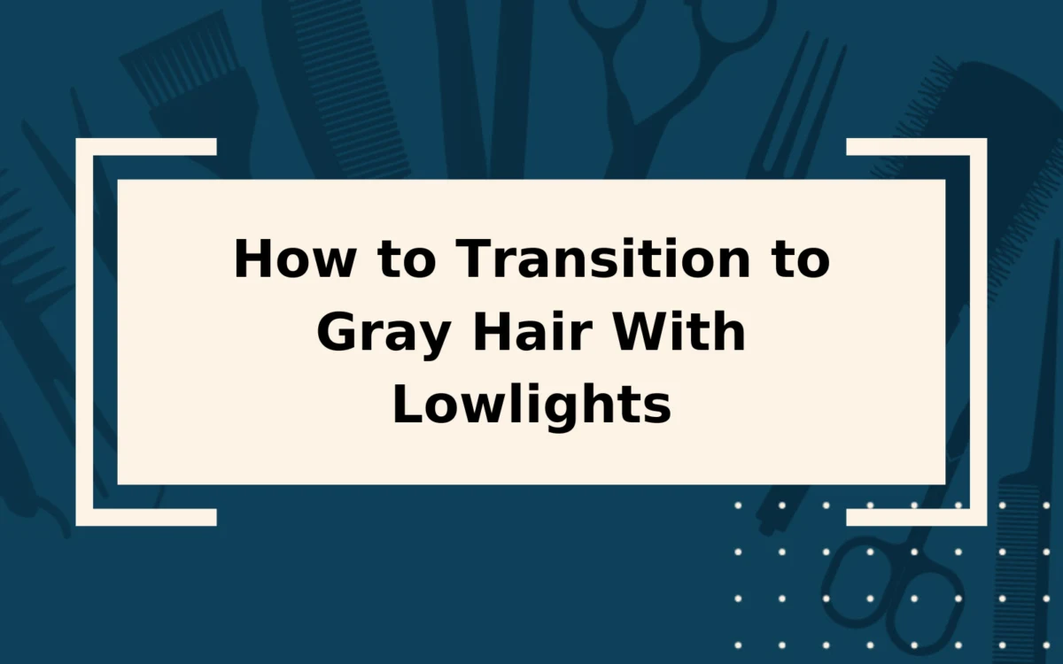 How to Transition to Gray Hair With Lowlights in 2024