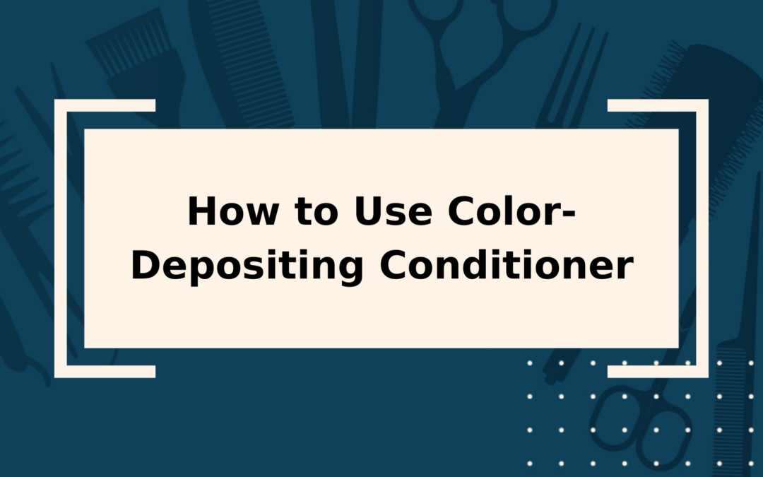 How to Use ColorDepositing Conditioner StepbyStep