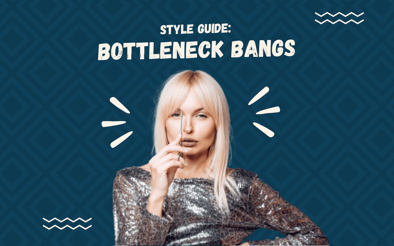 Style Guide Bottleneck bangs