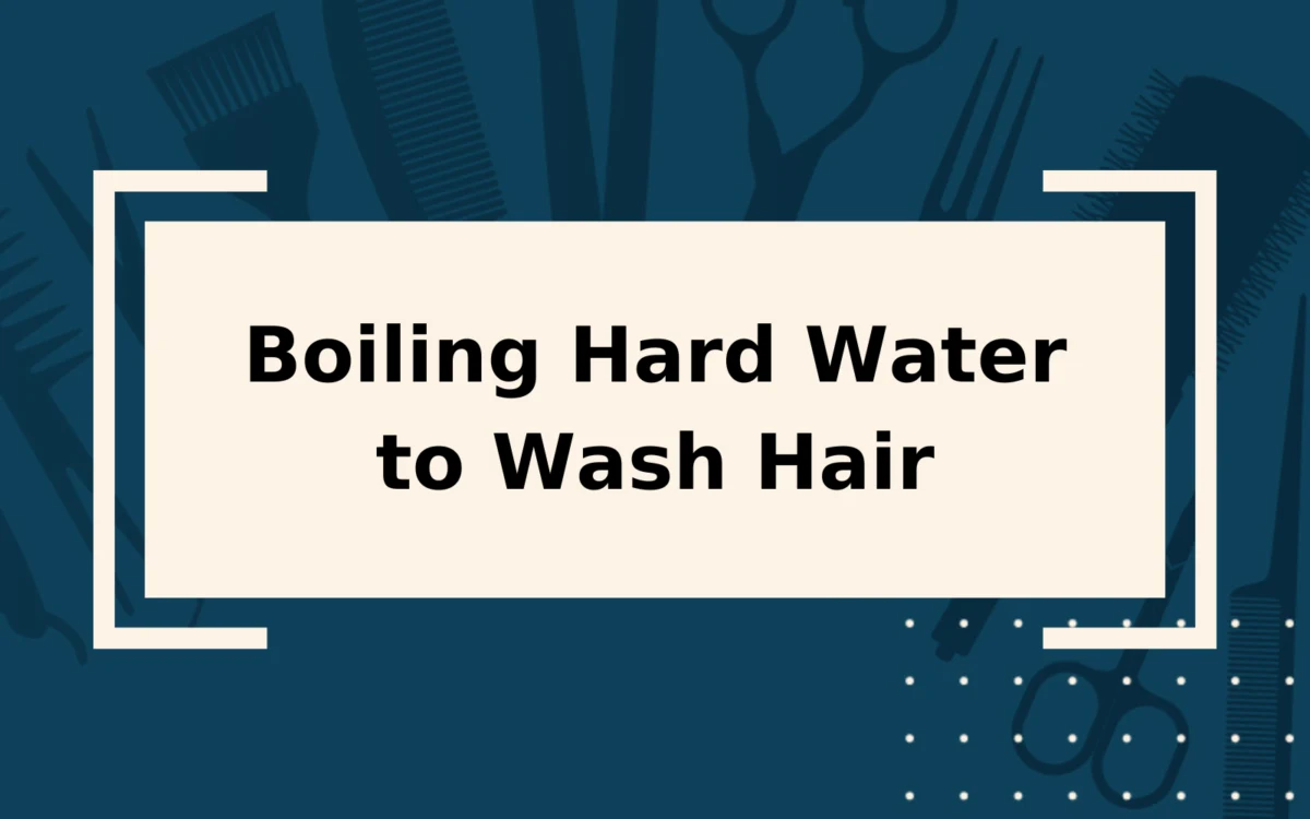 Boiling Hard Water to Wash Hair | Step-by-Step Guide