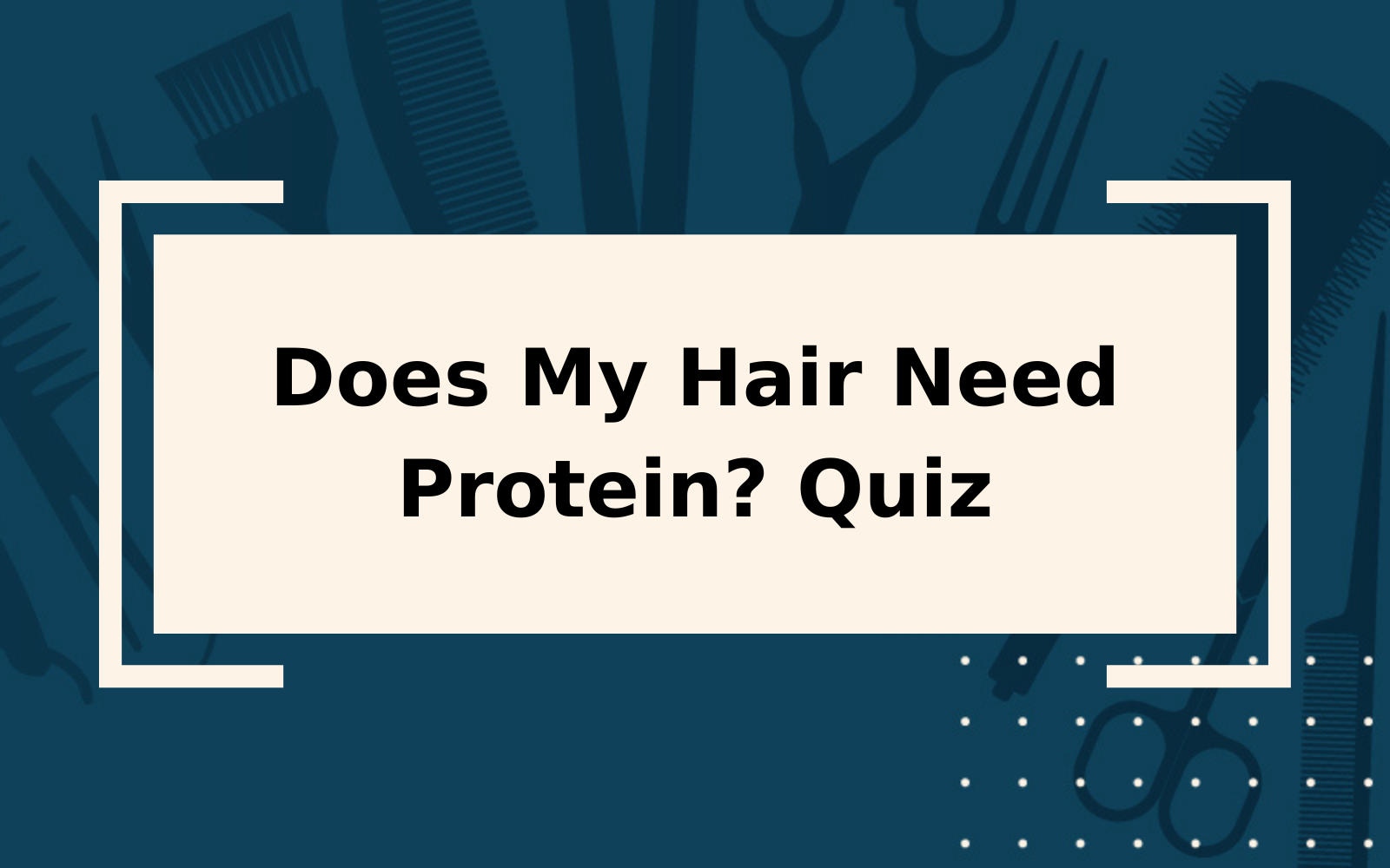 Does My Hair Need Protein? Quiz | It’s Only 5  Questions!
