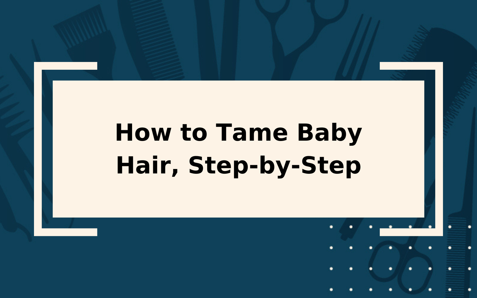 How to Tame Baby Hair | Step-by-Step Guide