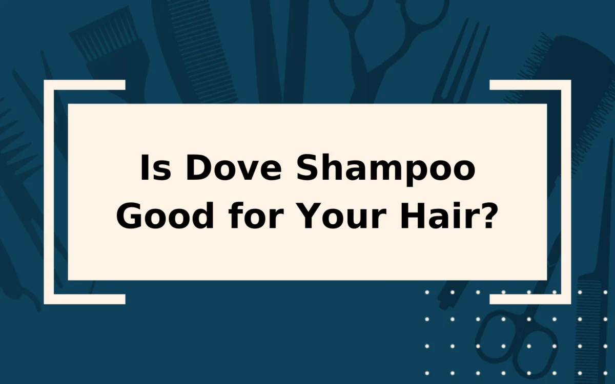 Is Dove Shampoo Good for Your Hair? We Found Out! 
