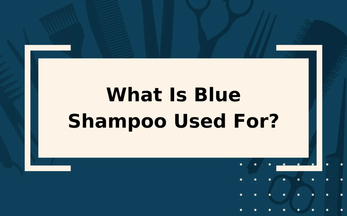 What Is Blue Shampoo Used for? Everything You Need to Know