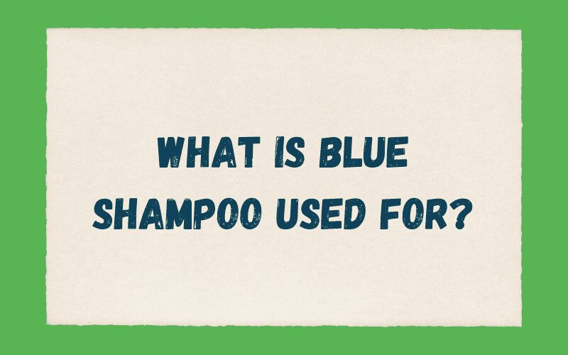 What Is Blue Shampoo Used For graphic