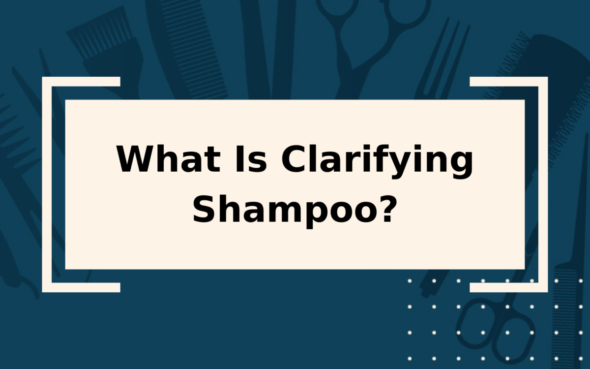 What Is Clarifying Shampoo? | An Overly-Detailed guide