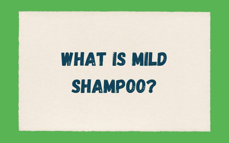 What Is Mild Shampoo Graphic