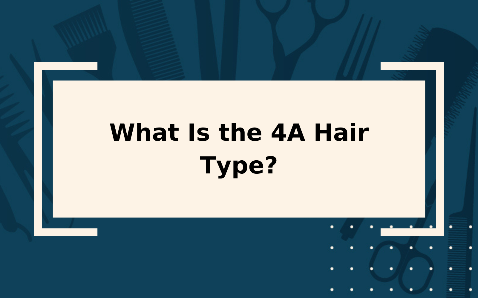 The 4A Hair Type | Quick Reference Guide & Care Tips