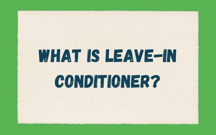 what-is-leave-in-conditioner-an-overly-detailed-guide