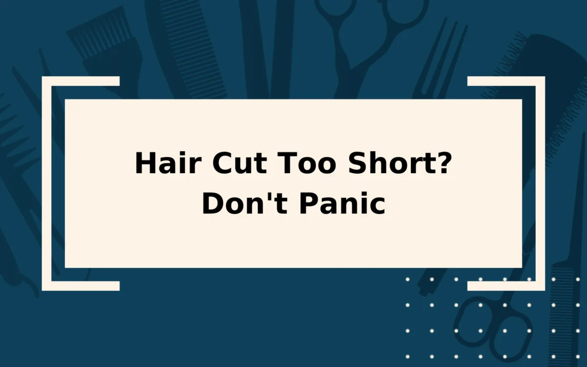 Hair Cut Too Short? | Don’t Panic | Try These 10 Simple Fixes